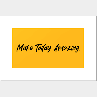 Quotes - Make Today Amazing Posters and Art